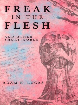 cover image of Freak in the Flesh and Other Short Works